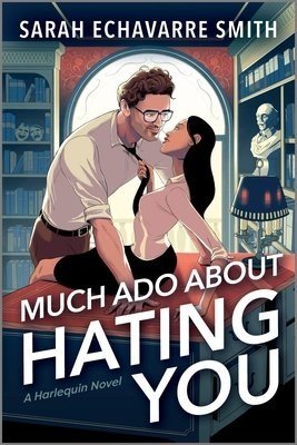 Much Ado About Hating You by Sarah Echavarre Smith book cover