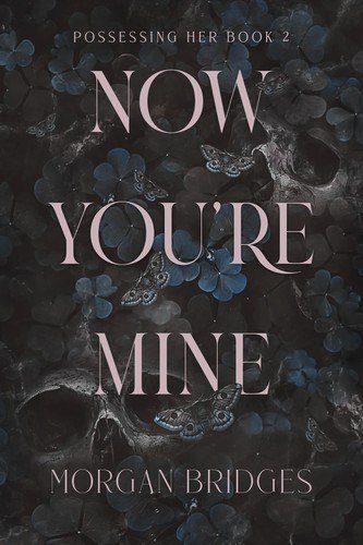 Now You're Mine by Morgan Bridges book cover
